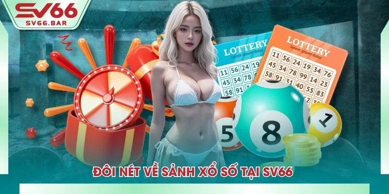 Đôi nét về sảnh xổ số tại SV66 